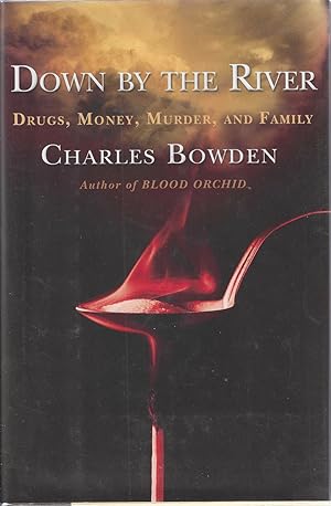 Down by the River: Drugs, Money, Murder and Family ***SIGNED***