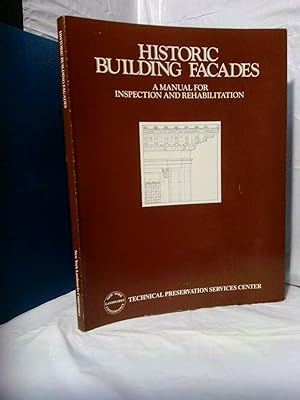 HISTORIC BUILDING FACADES: A MANUAL FOR INSPECTION AND REHABILITATION