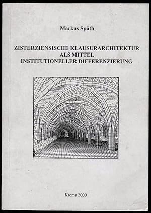 Zisterziensische Klausurarchitektur als mittel Institutioneller Differenzierung. Eine Fallstudie ...