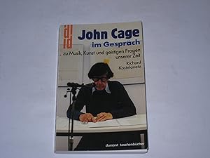John Cage im Gespräch. Zu Musik, Kunst und geistigen Fragen unserer Zeit.