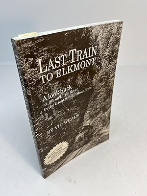 LAST TRAIN TO ELKMONT: A Look Back At life On Little River In The Great Smoku Mountains With More...