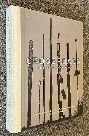 Crossroads of American Sculpture; David Smith, George Rickey, John Chamberlain, Robert Indiana, W...