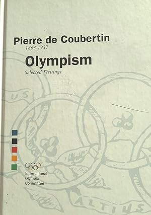 Pierre de Coubertin 1863-1937: Olympism Selected Writings.