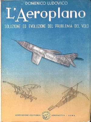 L'Aeroplano. Soluzione ed evoluzione del problema del volo