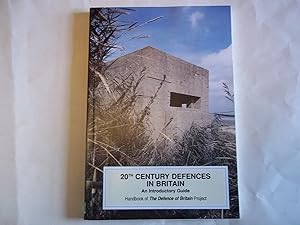 20th Century Defences in Britain. An introductory Guide. (Practical Handbook)