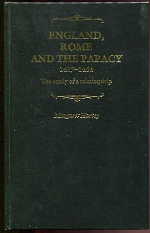 England, Rome and the Papacy 1417-1464 The Study of a Relationship