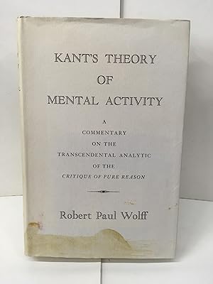 Kant's Theory of Mental Activity: A Commentary on the Transcendental Analytic of the Critique of ...