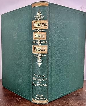 Homes For The People, In Suburb and Country; The Villa, The Mansion, And The Cottage, Adapted To ...