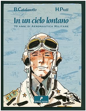 In un cielo lontano: 70 anni di Aeronautica Militare. (With a Complete Story by Hugo Pratt)