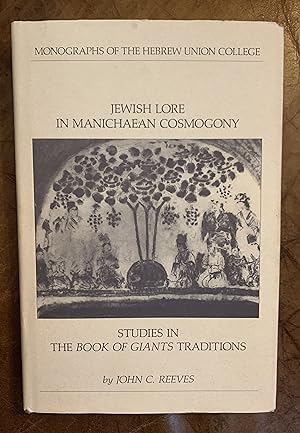 Jewish Lore in Manichaean Cosmogony: Studies in the Book of Giants Traditions (Monographs of the ...