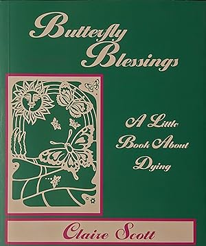 Butterfly Blessings: A Little Book About Dying
