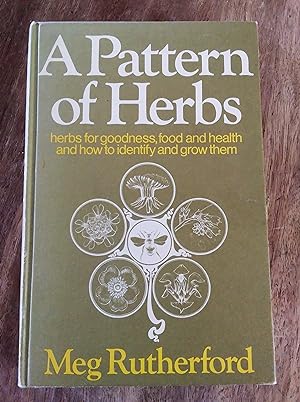 A Pattern of Herbs: Herbs for goodness, food and health and how to identify and grow them