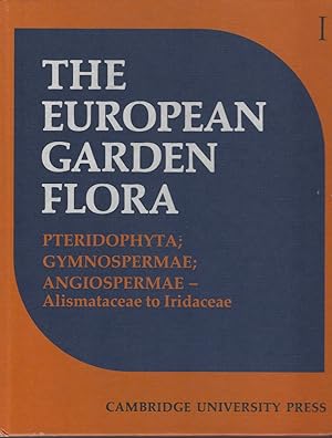 The European Garden Flora - a manual for the identification of plants cultivated in Europe, both ...