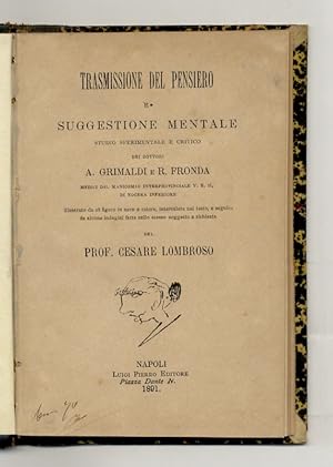 Trasmissione del pensiero e suggestione mentale. Studio sperimentale e critico di A. Grimaldi e R...