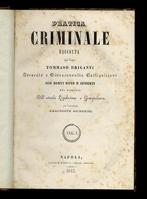 Pratica criminale raccolta da Tommaso Briganti, avvocato e giureconsulto gallipolitano. Con brevi...