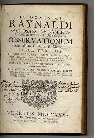 Jo. Dominici Raynaldi [.] Observationum criminalium, civilium, & mixtarum, liber tertius in quo r...