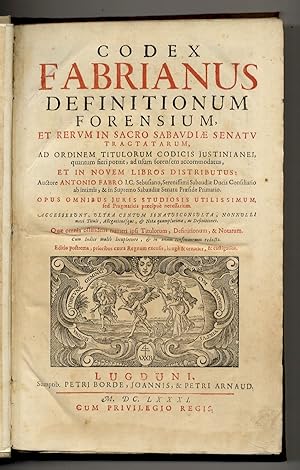 Codex Fabrianus definitionum forensium, et rerum in sacro Sabaudiae Senatu tractatarum [. Auctore...