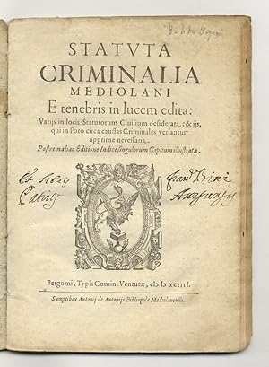 Statuta Criminalia Mediolani e tenebris in lucem edita: varijs in locis Statutorum Civilium desid...