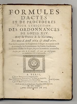 Formules d'actes et de procedures pour l'execution des ordonnances de Louis XIV Roy de France & d...