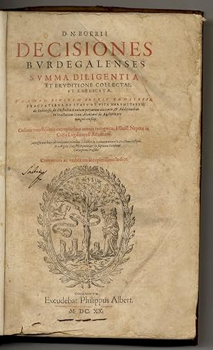 D.N. Boerii decisiones burdegalenses summa diligentia et eruditione collectae et explicatae, una ...