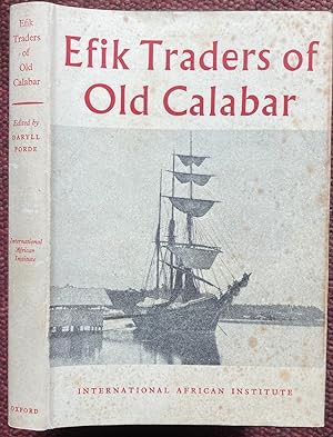 EFIK TRADERS OF OLD CALABAR. CONTAINING THE DIARY OF ANTERA DUKE AN EFIK SLAVE-TRADING CHIEF OF T...