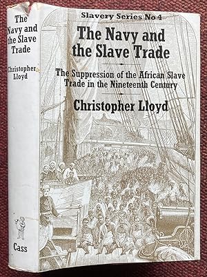 THE NAVY AND THE SLAVE TRADE. THE SUPPRESSION OF THE AFRICAN SLAVE TRADE IN THE NINETEENTH CENTURY.