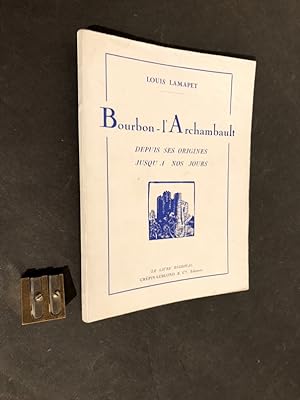 Bourbon-l'Archambault depuis ses origines jusqu'à nos jours.