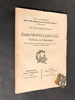 Une page d'histoire régionale. Pourquoi Montluçon n'est pas chef-lieu de département.