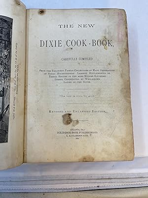 THE NEW DIXIE COOK-BOOK, Carefully Compiled. From the Treasured Family Collections of Many Genera...