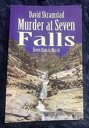 Murder at Seven Falls: Seven Days in March