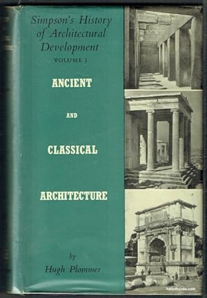 Simpson's History Of Architectural Development Volume I: Ancient And Classical Architecture