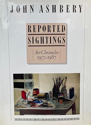 Reported Sightings [FIRST EDITION]; Art Chronicles 1957-1987