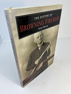 THE HISTORY OF BROWNING FIREARMS