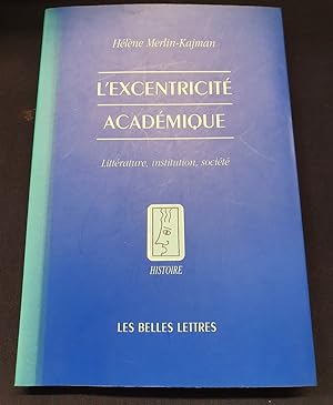 L'exentricité académique - Littérature , institution , société