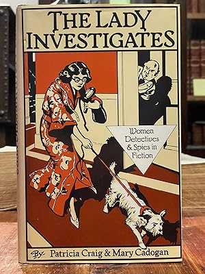 The Lady Investigates [FIRST EDITION]; Women detectives and spies in fiction