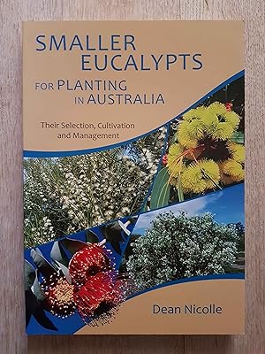 Smaller Eucalypts for Planting in Australia : Their Selection, Cultivation and Management
