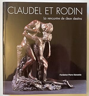 Claudel et Rodin. La rencontre de deux destins.