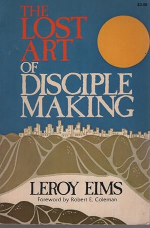 THE LOST ART OF DISCIPLE MAKING