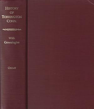 History of Torrington, Connecticut: From Its First Settlement in 1737 with Biographies and Geneal...