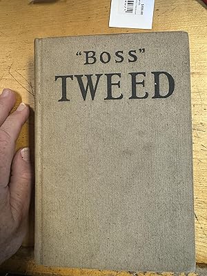 Boss Tweed; The Story of a Grim Generation.