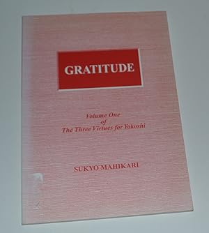Gratitude: Volume One of the Three Virtues for Yokoshi