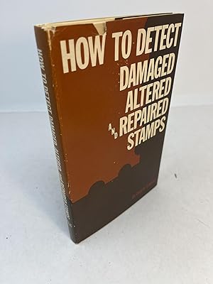 HOW TO DETECT DAMAGED, ALTERED, AND REPAIRED STAMPS
