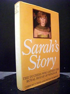 Sarah`s Story The Duchess Who Defied The Royal House Of Windsor