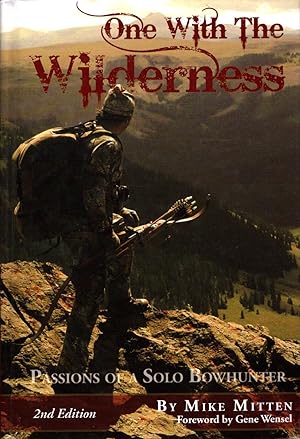 One With The Wilderness (Passions Of A Solo Bowhunter) 2nd Edition