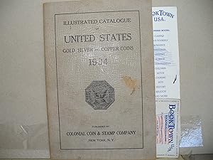 Illustrated Catagogue Of United States Gold, Silver, And Copper Coins 1934