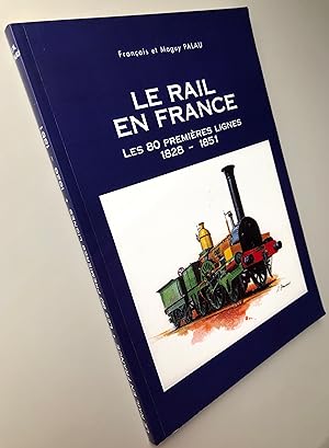 Le rail en France : Les 80 premières lignes 1828-1851