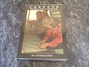 Carpets: Fromt The Tents, Cottages And Workshops Of Asia