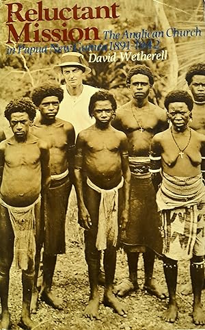 Reluctant Mission: The Anglican Church in Papua New Guinea,1891-1942.