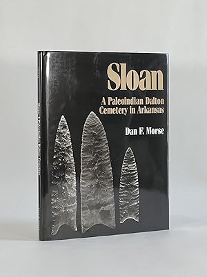 SLOAN: A PALEOINDIAN DALTON CEMETERY IN ARKANSAS