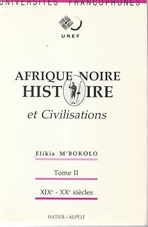 Afrique noire. Histoire et civilisations. Tome II. XIXe - XXe siècles
